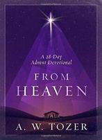 From Heaven: A 28-Day Advent Devotional.New, Boeken, Godsdienst en Theologie, A W Tozer, Zo goed als nieuw, Verzenden