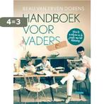 Handboek voor vaders 9789048817429 Beau van Erven Dorens, Boeken, Verzenden, Zo goed als nieuw, Beau van Erven Dorens