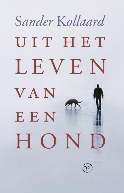 Uit het leven van een hond 9789028290082 Sander Kollaard, Boeken, Romans, Gelezen, Verzenden