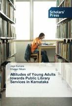 Attitudes of Young Adults towards Public Library Services in, Kumara Jaya, Nikam Khaiser, Zo goed als nieuw, Verzenden