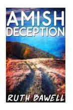 Amish Romance- Amish Deception 9781535118583 Ruth Bawell, Verzenden, Zo goed als nieuw, Ruth Bawell