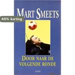 Door naar de volgende ronde 9789025407827 Mart Smeets, Boeken, Verzenden, Gelezen, Mart Smeets