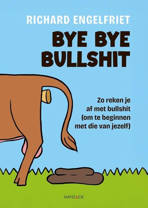 9789461266576 Bye bye bullshit Richard Engelfriet, Boeken, Studieboeken en Cursussen, Nieuw, Verzenden