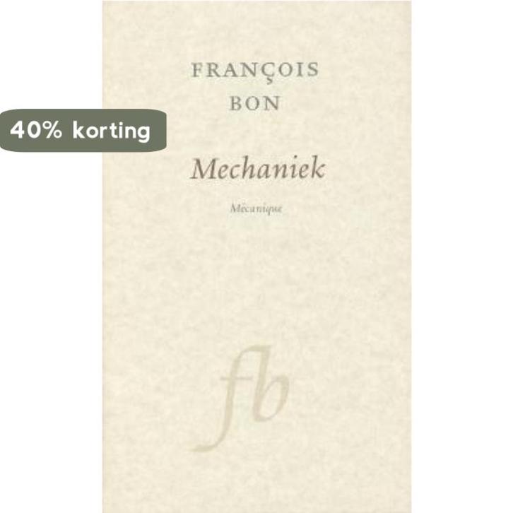 Mechaniek 9789028250710 F. Bon, Boeken, Romans, Zo goed als nieuw, Verzenden