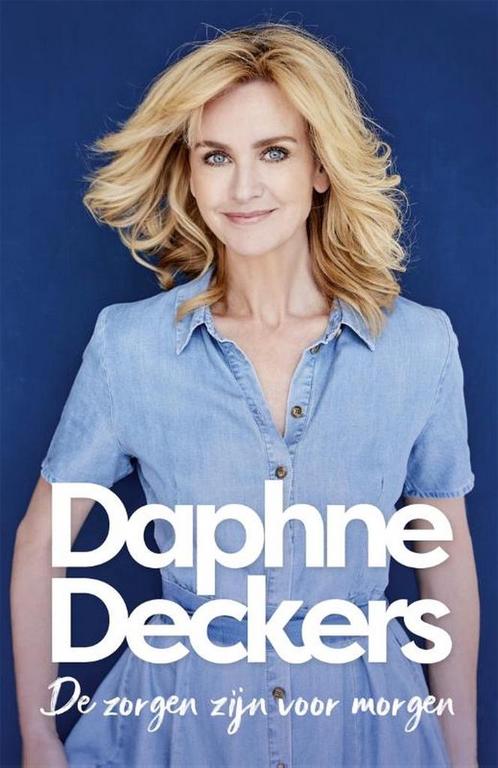 De zorgen zijn voor morgen 9789463811378 Daphne Deckers, Boeken, Overige Boeken, Gelezen, Verzenden