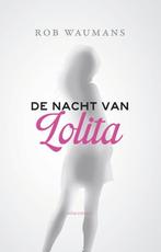 De nacht van Lolita 9789025441555 Rob Waumans, Verzenden, Gelezen, Rob Waumans