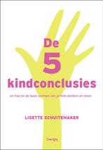 De 5 kindconclusies 9789079138050 Lisette Schuitemaker, Boeken, Verzenden, Zo goed als nieuw, Lisette Schuitemaker