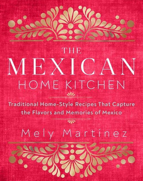 9781631066931 The Mexican Home Kitchen | Tweedehands, Boeken, Kookboeken, Zo goed als nieuw, Verzenden