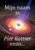Mijn naam is Piet Rottier enzo… 9789463453851 Piet Rottier, Boeken, Verzenden, Gelezen, Piet Rottier