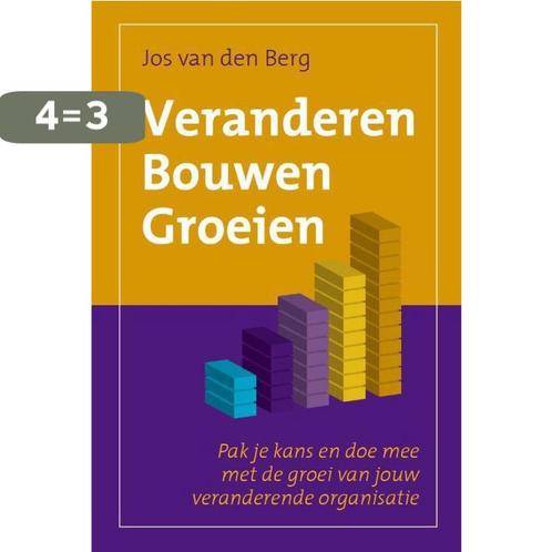 Veranderen Bouwen Groeien 9789493187481 Jos van den Berg, Boeken, Economie, Management en Marketing, Zo goed als nieuw, Verzenden