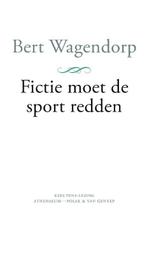 Fictie moet de sport redden 9789025310172 Bert Wagendorp, Verzenden, Gelezen, Bert Wagendorp