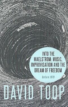 Into the Maelstrom 9781628927696 David Toop, Boeken, Taal | Engels, Zo goed als nieuw, Verzenden