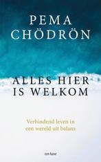 Alles hier is welkom 9789025907679 Pema Chödrön, Boeken, Verzenden, Zo goed als nieuw, Pema Chödrön