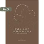 Wat als het langzamer kan 9789492831811 Anne Marije Baars, Boeken, Verzenden, Zo goed als nieuw, Anne Marije Baars