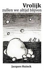 Vrolijk zullen we altijd blijven 9789462542051, Verzenden, Gelezen, Jacques Huinck