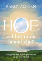 HOE ZAL HET IN DE HEMEL ZIJN 9789063535490 Randy Alcorn, Boeken, Verzenden, Gelezen, Randy Alcorn