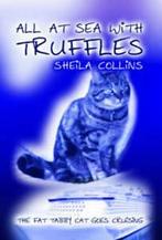 All at sea with Truffles: the fat tabby cat goes cruising by, Gelezen, Sheila Collins, Verzenden