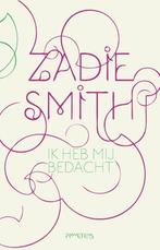 Ik Heb Mij Bedacht 9789044613971 Zadie Smith, Boeken, Verzenden, Zo goed als nieuw, Zadie Smith