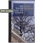 De Naam Van De Vader 9789089240231 A. Berkhof, Boeken, Verzenden, Zo goed als nieuw, A. Berkhof