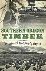 Southern Oregon Timber: The Kenneth Ford Family Legacy.by, Boeken, Rennie Guyer, R. J. Guyer, Zo goed als nieuw, Verzenden