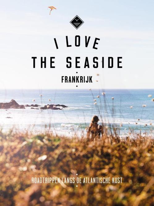 Frankrijk / I love the seaside 9789057678875, Boeken, Reisgidsen, Gelezen, Verzenden