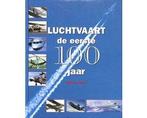 Luchtvaart, de eerste 100 jaar - Luchtvaart, de eerste 100, Boeken, Ophalen of Verzenden, Nieuw