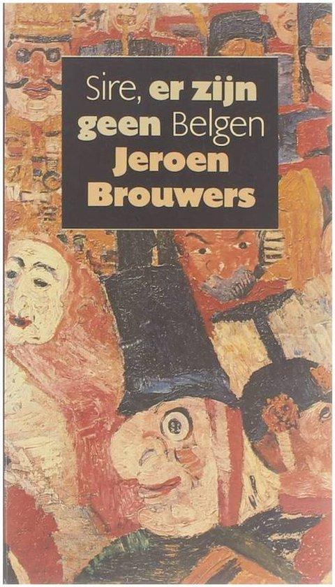 Sire, er zijn geen Belgen 9789070066673 Jeroen Brouwers, Boeken, Literatuur, Gelezen, Verzenden