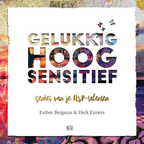 Gelukkig hoogsensitief 9789492595409 Esther Bergsma, Boeken, Psychologie, Zo goed als nieuw, Verzenden