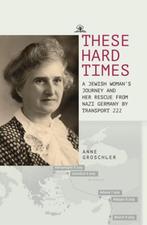 These Hard Times | Anne Groschler | 9781644699089, Zo goed als nieuw, Anne Groschler