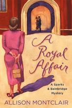 Sparks & Bainbridge Mystery Royal Affair 9781250178398, Verzenden, Zo goed als nieuw, Allison Montclair