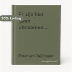 Er zijn hier geen christenen ... 9789080604018, Boeken, Verzenden, Gelezen, Theo van Teijlingen