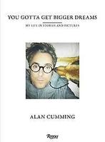 You Gotta Get Bigger Dreams 9780847849000 Alan Cumming, Verzenden, Gelezen, Alan Cumming