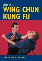 Simply Wing Chun kung fu by Sifu Shaun Rawcliffe (Paperback), Boeken, Gelezen, Sifu Shaun Rawcliffe, Verzenden