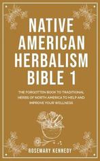 9781914102721 Native American Herbalism Bible 1, Boeken, Verzenden, Nieuw, Rosemary Kennedy