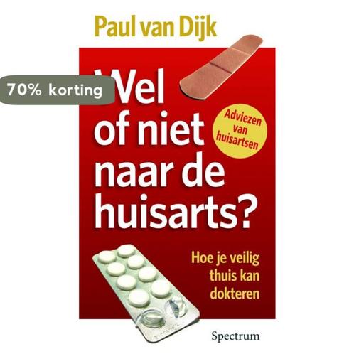 Wel Of Niet Naar De Huisarts? 9789027455628 Paul van Dijk, Boeken, Gezondheid, Dieet en Voeding, Gelezen, Verzenden