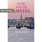 Dood aan de Amstel 9789464628708 Ries Roowaan, Verzenden, Zo goed als nieuw, Ries Roowaan