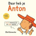 Daar heb je Anton 9789025753153 Ole Konnecke, Boeken, Kinderboeken | Kleuters, Gelezen, Ole Konnecke, Verzenden