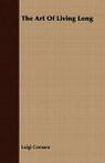 The Art Of Living Long by Cornaro, Luigi New   ,,