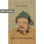 De dood van de Groot Khan 9789402157307 Antoon van Aken, Boeken, Verzenden, Zo goed als nieuw, Antoon van Aken