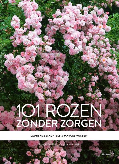 101 rozen zonder zorgen 9789022330661 Laurence Machiels, Boeken, Natuur, Gelezen, Verzenden