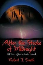 After the Stroke of Midnight: 20 Years After a Brain, Boeken, Zo goed als nieuw, Smith, Robert F., Verzenden