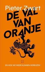 De val van Oranje 9789492478610 Pieter Zwart, Verzenden, Zo goed als nieuw, Pieter Zwart