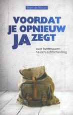 Voordat je opnieuw ja zegt 9789063182991 Bram de Blouw, Verzenden, Zo goed als nieuw, Bram de Blouw