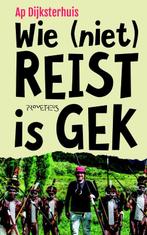 Wie (niet) reist is gek 9789044639476 Ap Dijksterhuis, Boeken, Verzenden, Gelezen, Ap Dijksterhuis