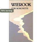 Wierook 9789024226283 Cor Bouchette, Verzenden, Gelezen, Cor Bouchette
