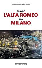 Quando l’Alfa Romeo era Milano, Algemeen, Verzenden, Nieuw, Gianpaolo Sacchini