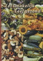 Eet smakelijk leef gezond! 9789078070504 Lucas Slager, Verzenden, Zo goed als nieuw, Lucas Slager