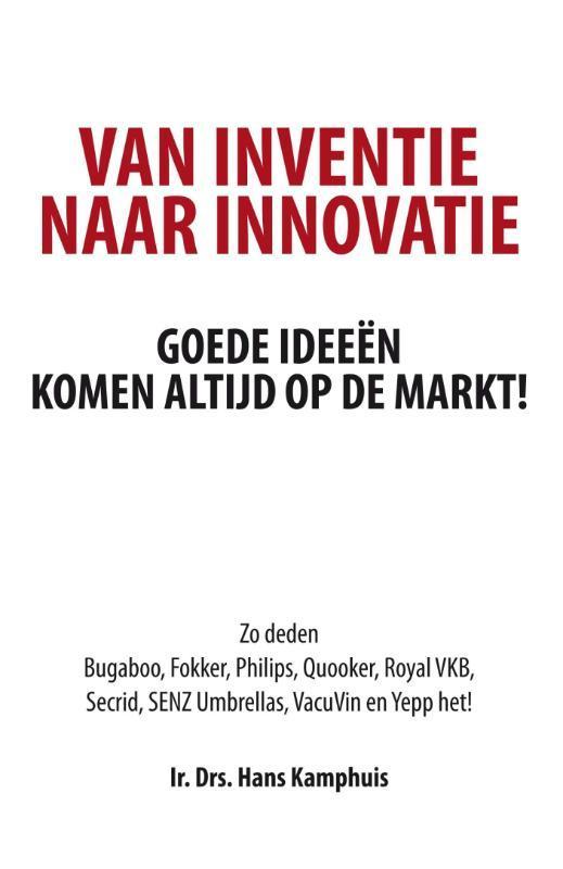 Van inventie naar innovatie 9789082199376 Hans Kamphuis, Boeken, Economie, Management en Marketing, Gelezen, Verzenden