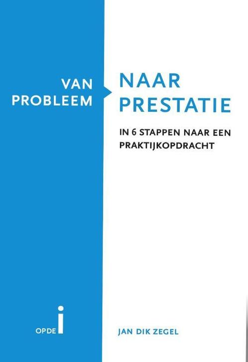 Van probleem naar prestatie 9789081693004 Jan Dik Zegel, Boeken, Schoolboeken, Gelezen, Verzenden