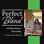 Perfect Blend: Irish-Indian-American Fusion Cooking.by Tina,, Tina & Mark McCrorey,, Zo goed als nieuw, Verzenden